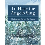 SacredMusicPres  Portman B  To Hear the Angels Sing - 
Christmas Carols for Organ