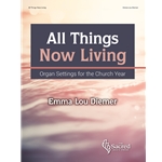 All Things Now Living - Organ Settings for the Church Year