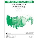 Kendor Neu A                  Too Much Of A Good Thing - Jazz Ensemble