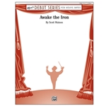 Alfred Watson S               Awake the Iron - Concert Band