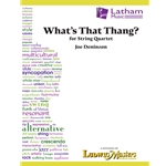 Latham Deninzon J   What's That Thang? for String Quartet