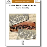 FJH Bernofsky L            Apple Seed in My Banana - String Orchestra