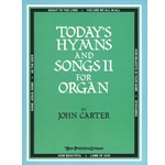 Hope  Carter  Today's Hymns And Songs II For Organ