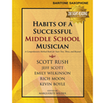 GIA Rush/Scott/Wilkinson Wilder  Habits of a Successful Middle School Musician - Baritone Saxophone