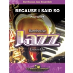 Barnhouse Clark P   Because I Said So - Jazz Ensemble