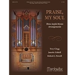 MorningStar    Praise My Soul: Three Joyful Hymn Arrangements
