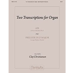 MorningStar Bach; Handel Christiansen  Two Transcriptions for Organ: Air and Prelude   (Air on the G String and Prelude to Suite in D)