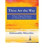 SacredMusicPres  Macchia G  Thou Art the Way - Vibrant Organ Miniatures on American Hymn Tunes
