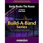 Barnhouse  Clark P  Santa Rocks The House (Build-A-Band) - Concert Band