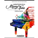Barnhouse La Plante P   Variations On A Merry Tune - Concert Band