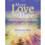 Lorenz  Kim M  More Love to Thee
 - Hymn Settings with Jazz Spirit - Organ 3 staff