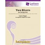 Latham Unger L Taylor S  Two Rivers for String Trio