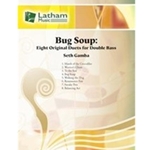 Latham Gamba S   Bug Soup - Eight Original Duets for Double Bass