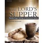 Lorenz  McConnell M  The Lord's Supper - Flexible Organ Settings of Communion Hymns