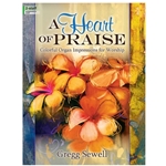Lorenz  Sewell G  A Heart of Praise - 
Colorful Organ Impressions for Worship