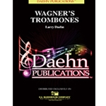 Wagner’s Trombones - Concert Band
