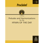 Proclaim! Preludes and Harmonizations for the Hymn of the Day - Organ