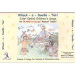 Boomwacker Whack-A-Doodle Too! Song Book