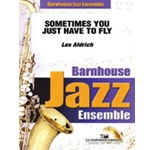 Barnhouse Aldrich   Sometimes You Have To Fly Away - Jazz Ensemble