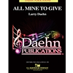 Daehn Steiner M Daehn L  All Mine to Give - Concert Band
