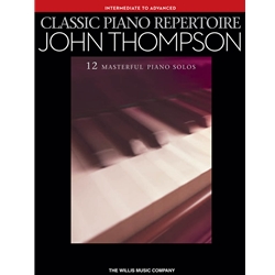 Willis John Thompson          Classic Piano Repertoire - John Thompson - Intermediate to Advanced