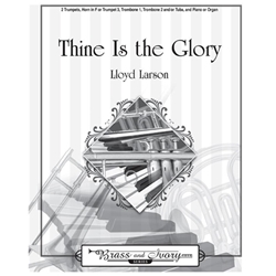 Lorenz Handel Larson, L  Thine Is the Glory - Brass Quintet & Piano or Organ