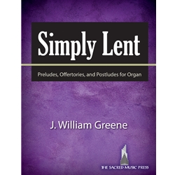 SacredMusicPres  Greene  Simply Lent - Preludes Offertories and Postludes