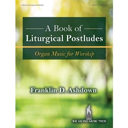 SacredMusicPres  Ashdown F  Book of Liturgical Postludes - Organ Music for Worship