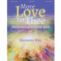 Lorenz  Kim M  More Love to Thee
 - Hymn Settings with Jazz Spirit - Organ 3 staff