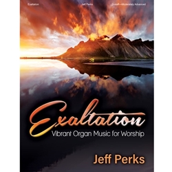 Lorenz  Perks J  Exaltation
 - Vibrant Organ Music for Worship - Organ 3 staff