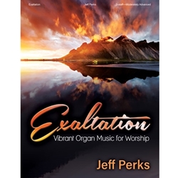 Lorenz  Perks J  Exaltation
 - Vibrant Organ Music for Worship - Organ 3 staff