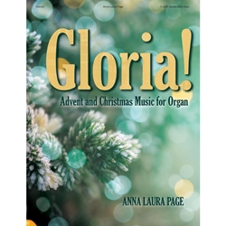 Gloria!
 - Advent and Christmas Music for Organ