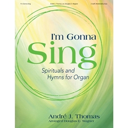 I'm Gonna Sing
 - Spirituals and Hymns for Organ