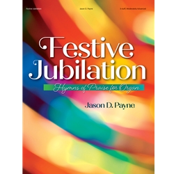 Festive Jubilation - Hymns of Praise for Organ