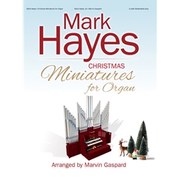 Mark Hayes: Christmas Miniatures for Organ