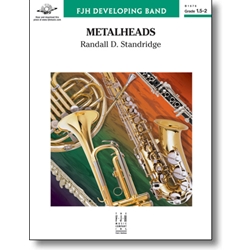 FJH Standridge R           Metalheads - Concert Band