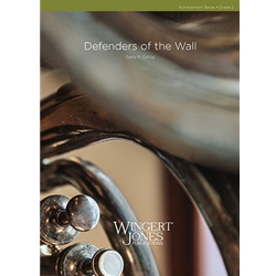 Wingert Jones Gilroy G   Defenders of the Wall - Concert Band