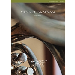 Wingert Jones Gorham D   March of the Minions - Concert Band