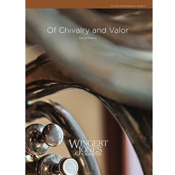 Wingert Jones Faleris D   Of Chivalry and Valor - Concert Band