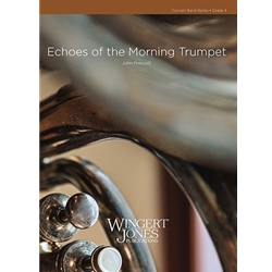 Wingert Jones Prescott J   Echoes of the Morning Trumpet - Concert Band