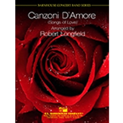 Barnhouse  Longfield R  Canzoni D'Amore (Songs of Love) - Concert Band