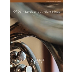Wingert Jones Barrett R   Of Dark Lords and Ancient Kings - Concert Band