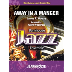 Barnhouse Murray J Woodrow H  Away In A Manger - Jazz Ensemble