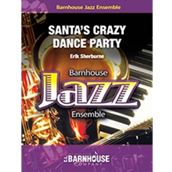 Barnhouse  Sherburne E  Santa's Crazy Dance Party - Jazz Ensemble