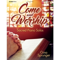 Soundforth  Sprunger  Come and Worship - Sacred Piano Solos