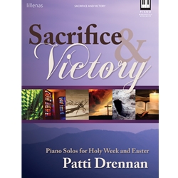 Lillenas  Drennan P  Sacrifice & Victory - Piano Solos for Holy Week and Easter