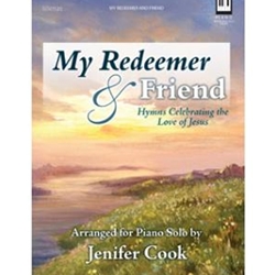 Lillenas  Cook J  My Redeemer & Friend - Hymns Celebrating the Love of Jesus