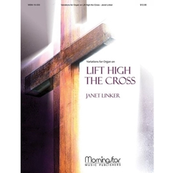 MorningStar  Linker  Variations for Organ on Lift High The Cross - Organ