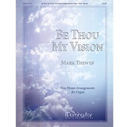 MorningStar  Thewes  Be Thou My Vision - Ten Hymn Arrangements for Organ