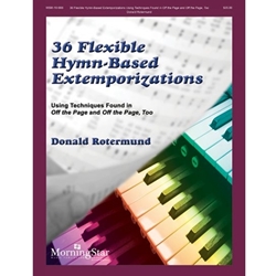 MorningStar Rotermund   36 Flexible Hymn Based Extemporizations - Organ